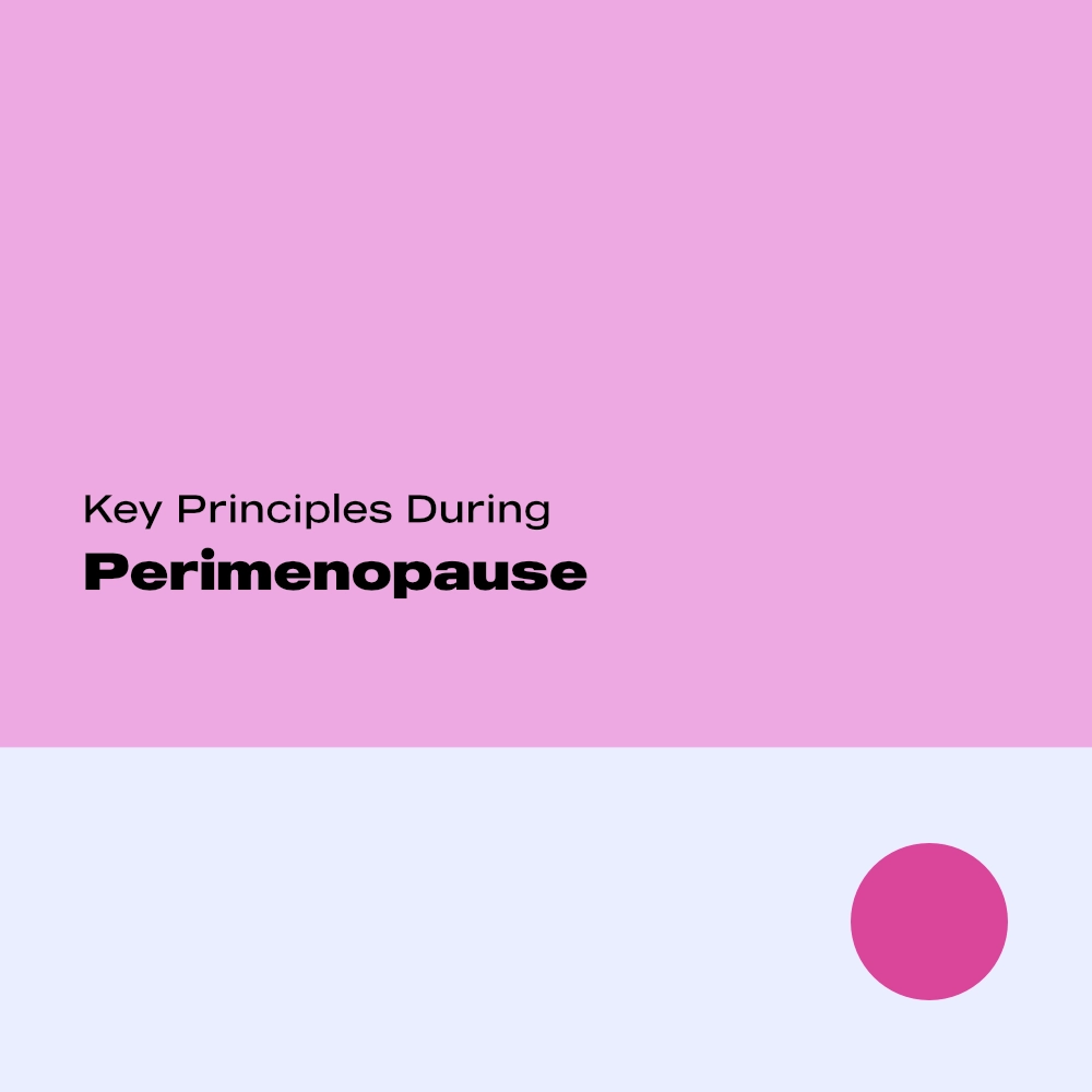 Key principles for supporting health during perimenopause